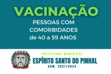 VACINAÇÃO PESSOAS COM COMORBIDADES DE 40/59 ANOS