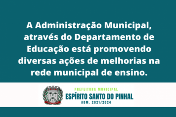 A Administração Municipal, através do Departamento de Educação está promovendo diversas ações de melhorias na rede municipal de ensino.