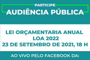 Audiência pública sobre a Lei Orçamentária Anual - LOA 2022