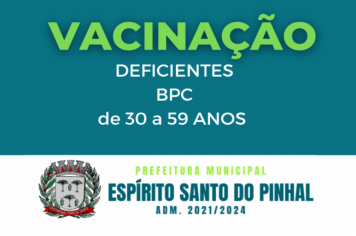 Vacinação de Deficientes BPC a partir de 30 anos.