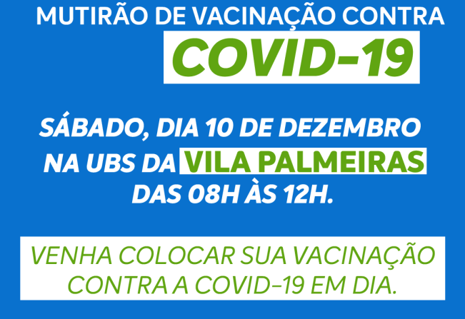 MUTIRÃO DE VACINAÇÃO CONTRA COVID-19 NA UBS DA VILA PALMEIRAS