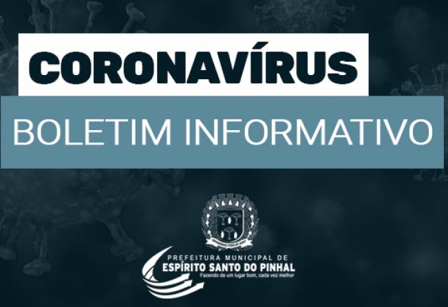 CORONAVÍRUS: Prefeitura divulga Boletim Informativo sobre o COVID-19 em Espírito Santo do Pinhal 