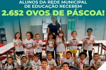Para celebrar a Páscoa, a Administração Municipal, através do Departamento de Educação, realizou a compra de 2.652 ovos de chocolate de 90 grs