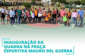 INAUGURAÇÃO DA QUADRA NA PRAÇA ESPORTIVA MAURO DEL GUERRA