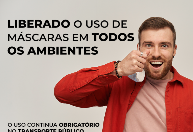 Liberado o uso de máscaras em todos os ambientes.